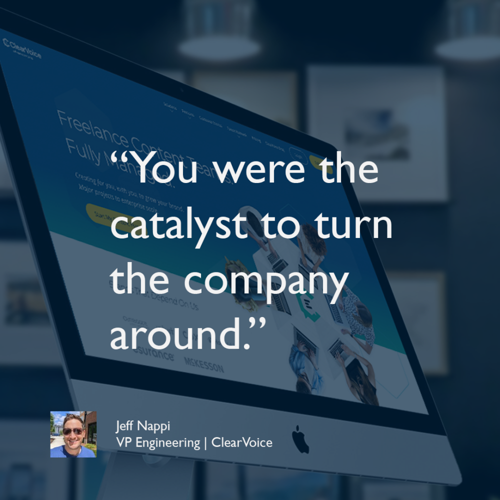 You were the catalyst to turn the company around.