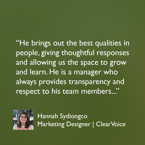 He brings out the best qualities in people, giving thoughtful responses and allowing us the space to grow and learn. He is a manager who always provides transparency and respect to his team members, leading by example to help content with quality and intent.